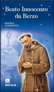 Libro Beato Innocenzo da Berzo. Occhi per il cielo Roberto Alborghetti