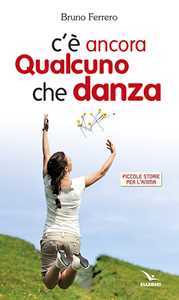 Libro C'è ancora qualcuno che danza Bruno Ferrero
