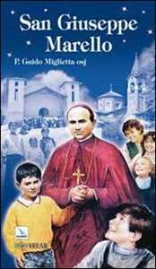 Libro San Giuseppe Marello. Vescovo di Acqui e fondatore degli Oblati di San Giuseppe Guido Miglietta