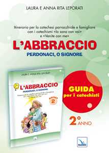 Libro L'abbraccio. Guida. Itinerario per la catechesi parrocchiale e famigliare. Anno 2 Laura Leporati Anna R. Leporati Anna Rita Leporati