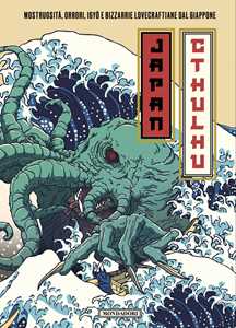 Libro Japan Cthulhu. Mostruosità, orrori, igyō e bizzarrie lovecraftiane dal Giappone 
