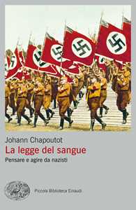 Libro La legge del sangue. Pensare e agire da nazisti Johann Chapoutot
