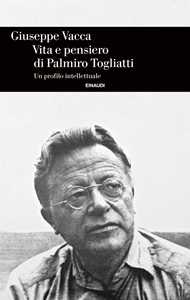 Libro Vita e pensiero di Palmiro Togliatti. Un profilo intellettuale Giuseppe Vacca