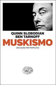 Libro Muskismo. Una guida per perplessi Quinn Slobodian Ben Tarnoff