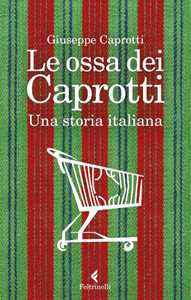 Libro Le ossa dei Caprotti Giuseppe Caprotti