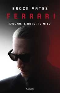 Libro Ferrari. L'uomo, l'auto, il mito Brock Yates