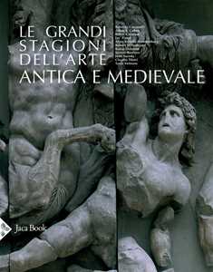 Libro Le grandi stagioni dell'arte antica e medievale. Ediz. a colori 