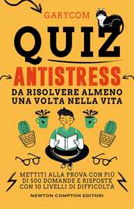 Libro Quiz antistress da risolvere almeno una volta nella vita Garycom
