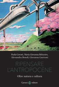 Libro Ripensare l'Antropocene Paola Govoni Giovanna Belcastro Alessandra Bonoli