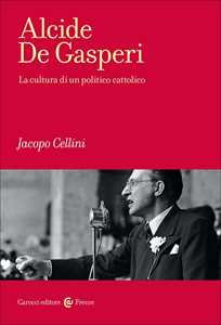 Libro Alcide De Gasperi. La cultura di un politico cattolico Jacopo Cellini