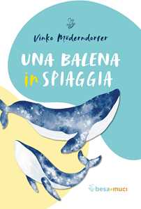 Libro Una balena in spiaggia Vinko Möderndorfer
