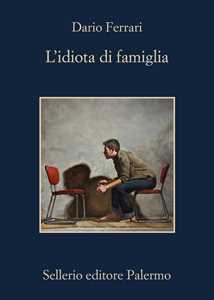 Libro L'idiota di famiglia Dario Ferrari