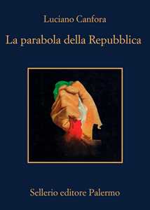 Libro La parabola della Repubblica Luciano Canfora