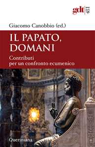 Libro Il papato domani. Contributi per un confronto ecumenico 