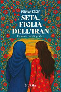 Libro Seta, figlia dell'Iran Parnian Kasae