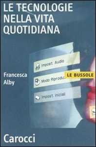 Libro Le tecnologie nella vita quotidiana  Francesca Alby