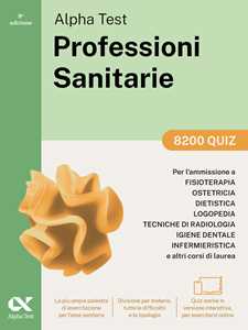 Libro Alpha Test Professioni Sanitarie 2026-2027. 8200 quiz. Per test di ammissione universitari. Con simulatore online Stefano Bertocchi Giuseppe Vottari