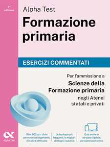 Libro Alpha Test. Formazione primaria 2026-2027. Esercizi commentati. Per il test di ammissione a Scienze della Formazione Primaria. Con simulatore online 