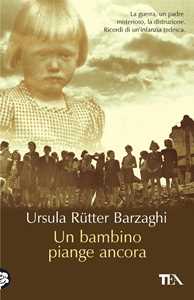 Libro Un bambino piange ancora Ursula Rütter Barzaghi