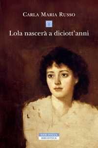 Libro Lola nascerà a diciott'anni Carla Maria Russo