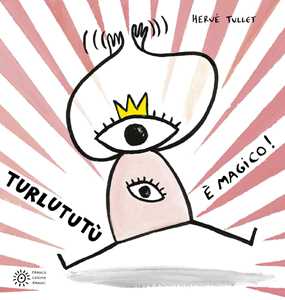 Libro Turlututù è magico! Ediz. a colori Hervé Tullet