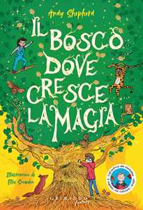 Libro Il bosco dove cresce la magia. Ediz. illustrata Andy Shepherd
