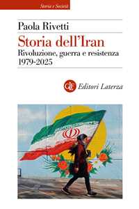 Libro Storia dell'Iran. Rivoluzione, guerra e resistenza 1979-2025 Paola Rivetti