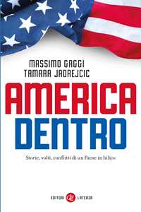 Libro America dentro. Storie, volti, conflitti di un Paese in bilico Massimo Gaggi Tamara Jadrejcic