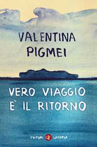 Libro Vero viaggio è il ritorno Valentina Pigmei