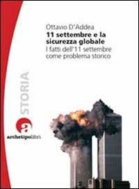 Libro 11 settembre e la sicurezza globale. I fatti dell'11 settembre come problema storico Ottavio D'Addea