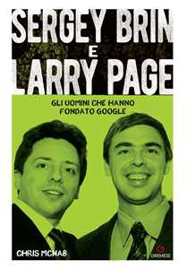 Libro Sergey Brin e Larry Page. Gli uomini che hanno fondato Google Chris McNab