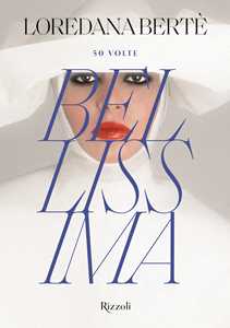 Libro 50 volte bellissima. Ediz. illustrata Loredana Bertè