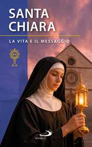 Libro Santa Chiara d'Assisi. La vita e il messaggio 