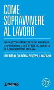 Libro Lercio spiega robe. Come sopravvivere al lavoro Lercio Lo sporco che fa notizia
