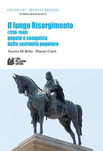 Libro Il lungo Risorgimento. (1796-1948) Popolo e conquista della sovranità popolare Saverio Di Bella Placido Currò