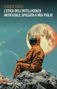 Libro L'etica dell'intelligenza artificiale spiegata a mio figlio Enrico Panai