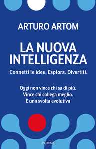 Libro La nuova intelligenza. Connetti le idee. Esplora. Divertiti Arturo Artom