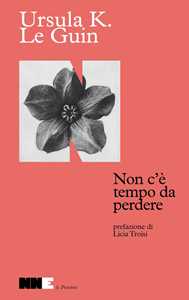 Libro Non c'è tempo da perdere Ursula K. Le Guin