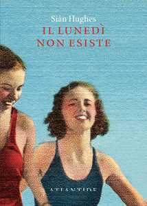 Libro Il lunedì non esiste Siân Hughes