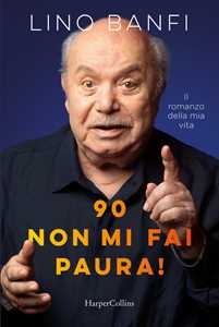 Libro 90, non mi fai paura! Lino Banfi